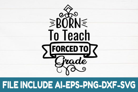 Born to Teach Forced to Grade Graphics and Crafts