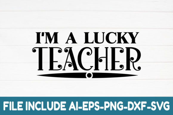 I'm a Lucky Teacher Graphics & Crafts