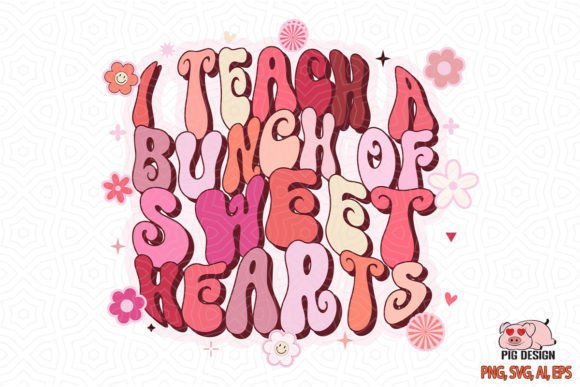 I Teach a Bunch of Sweet Hearts SVG