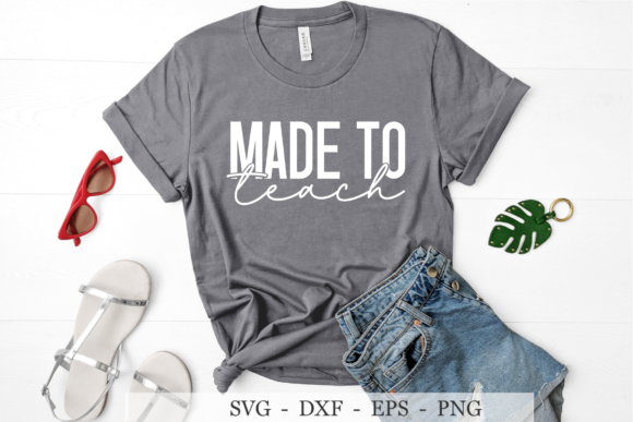 Made to Teach SVG, Teacher Shirt Svg