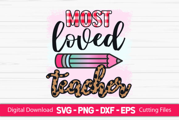 Most Loved Teacher Sublimation Graphics and Crafts