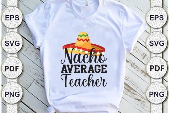Nacho Average Teacher, Dad Svg Design Bun