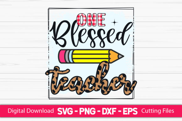 One Blessed Teacher Sublimation Graphics