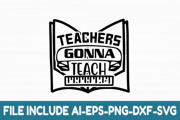 Teachers Gonna Teach Graphics & Crafts